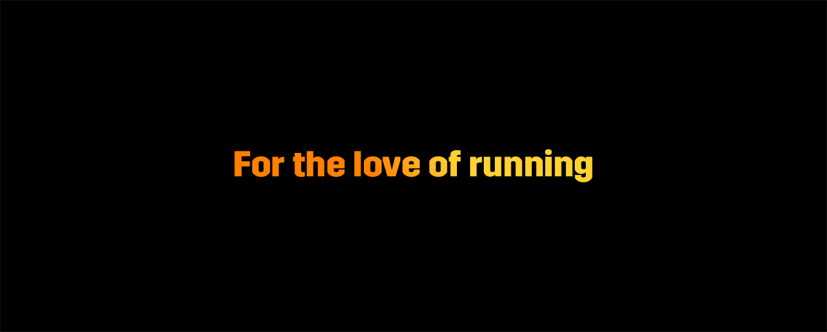For the love of running